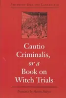 Cautio Criminalis, o un libro sui processi alle streghe - Cautio Criminalis, or a Book on Witch Trials
