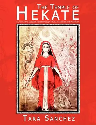 Il tempio di Hekate: Esplorare la dea Hekate attraverso il rituale, la meditazione e la divinazione - The Temple of Hekate: Exploring the Goddess Hekate Through Ritual, Meditation and Divination
