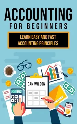 Contabilità per principianti: Imparare i principi contabili in modo facile e veloce - Accounting for Beginners: Learn easy and fast Accounting Principles