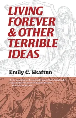 Vivere per sempre e altre idee terribili - Living Forever and Other Terrible Ideas