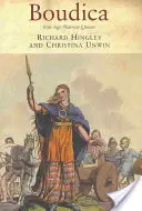 Boudica: la regina guerriera dell'età del ferro - Boudica: Iron Age Warrior Queen