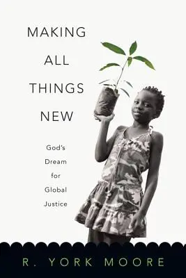 Fare nuove tutte le cose: Il sogno di Dio per la giustizia globale - Making All Things New: God's Dream for Global Justice
