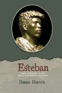 Esteban: Lo schiavo africano che esplorò l'America - Esteban: The African Slave Who Explored America
