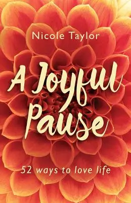 Una pausa di gioia: 52 modi per amare la vita - A Joyful Pause: 52 Ways to Love Life
