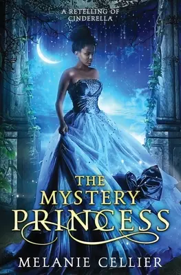 La principessa misteriosa: Una rivisitazione di Cenerentola - The Mystery Princess: A Retelling of Cinderella