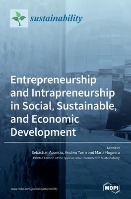 Imprenditorialità e intraimprenditorialità nello sviluppo sociale, sostenibile ed economico - Entrepreneurship and Intrapreneurship in Social, Sustainable, and Economic Development
