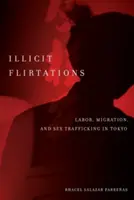 Flirt illeciti: Lavoro, migrazione e traffico sessuale a Tokyo - Illicit Flirtations: Labor, Migration, and Sex Trafficking in Tokyo