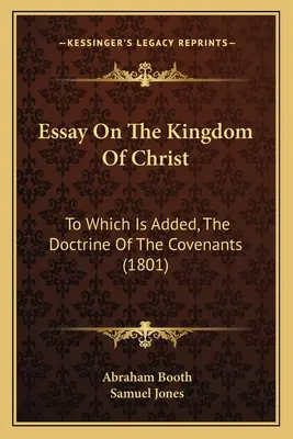 Saggio sul Regno di Cristo: A cui si aggiunge la dottrina delle alleanze (1801) - Essay on the Kingdom of Christ: To Which Is Added, the Doctrine of the Covenants (1801)
