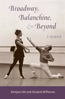 Broadway, Balanchine e oltre: Una memoria - Broadway, Balanchine, and Beyond: A Memoir