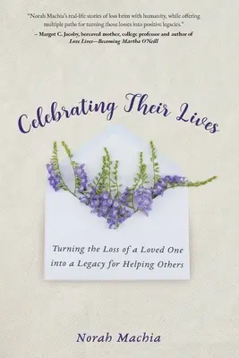 Celebrare le loro vite: Trasformare la perdita di una persona cara in un'eredità per aiutare gli altri - Celebrating Their Lives: Turning the Loss of a Loved One Into a Legacy for Helping Others
