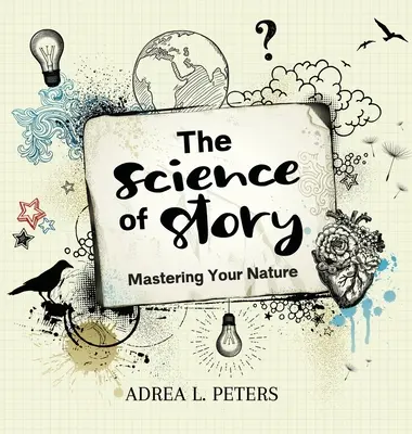 La scienza della storia: Padroneggiare la propria natura - The Science of Story: Mastering Your Nature