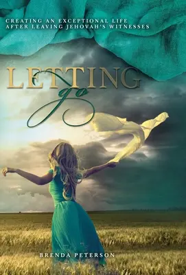 Lasciar andare: Creare una vita eccezionale dopo aver lasciato i Testimoni di Geova - Letting Go: Creating an Exceptional Life After Leaving Jehovah's Witnesses
