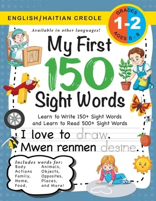 My First 150 Sight Words Workbook: (Ages 6-8) Bilingual (English / Haitian Creole) (Angl / Kreyl Ayisyen): Imparare a scrivere 150 e a leggere 500 parole - My First 150 Sight Words Workbook: (Ages 6-8) Bilingual (English / Haitian Creole) (Angl / Kreyl Ayisyen): Learn to Write 150 and Read 500 Sight Wor