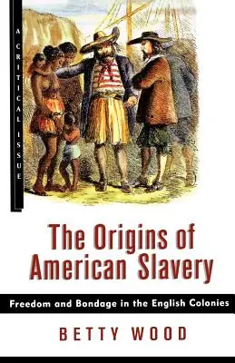 Le origini della schiavitù americana: Libertà e schiavitù nelle colonie inglesi - The Origins of American Slavery: Freedom and Bondage in the English Colonies