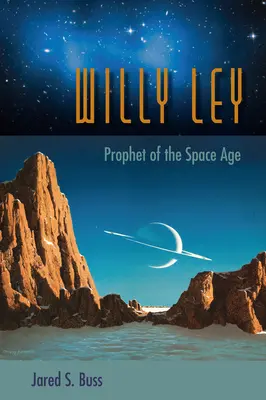 Willy Ley: Profeta dell'era spaziale - Willy Ley: Prophet of the Space Age