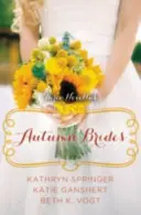 Spose d'autunno: La raccolta di novelle di un anno di matrimoni - Autumn Brides: A Year of Weddings Novella Collection