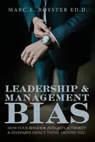 Pregiudizi della leadership e della gestione: come il vostro comportamento, la vostra integrità, la vostra autorità e i vostri standard influenzano coloro che vi circondano - Leadership and Management Bias: How Your Behavior, Integrity, Authority, and Standards Impact Those Around You