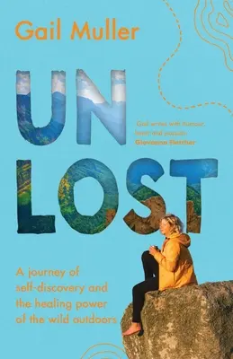 Unlost: Un viaggio alla scoperta di sé e del potere di guarigione della natura selvaggia - Unlost: A journey of self-discovery and the healing power of the wild outdoors