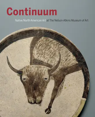 Continuum: Arte dei nativi nordamericani al Museo d'Arte Nelson-Atkins - Continuum: Native North American Art at the Nelson-Atkins Museum of Art