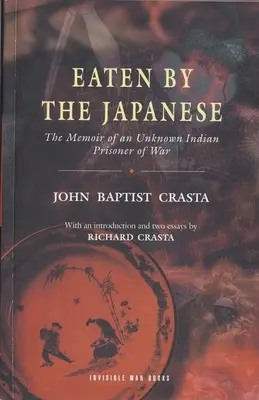 Mangiato dai giapponesi: Le memorie di uno sconosciuto prigioniero di guerra indiano - Eaten by the Japanese: The Memoir of an Unknown Indian Prisoner of War