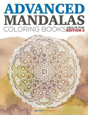 Libri da colorare mandala avanzati - Edizione divertimento per adulti 5 - Advanced Mandalas Coloring Books - Adults Fun Edition 5