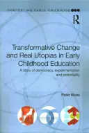 Cambiamento trasformativo e utopie reali nell'educazione della prima infanzia: Una storia di democrazia, sperimentazione e potenzialità - Transformative Change and Real Utopias in Early Childhood Education: A Story of Democracy, Experimentation and Potentiality