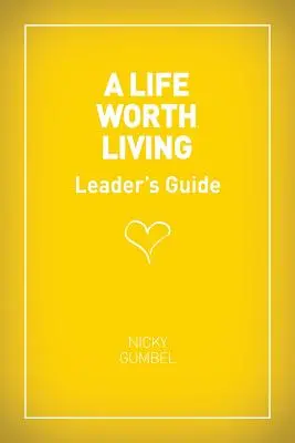 Guida per i leader di Una vita degna di essere vissuta - Edizione USA - A Life Worth Living Leaders' Guide - Us Edition