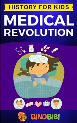 Rivoluzione medica: Storia per bambini: Invenzioni mediche dal 1700 a oggi - Medical Revolution: History for kids: Medical Inventions 1700s to Present