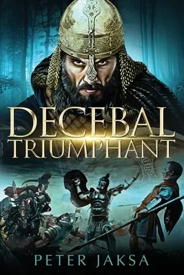 Decebal trionfante: Serie di guerre Roma-Dacia 85-99 d.C. - Decebal Triumphant: Rome - Dacia Wars Series 85 - 99 AD