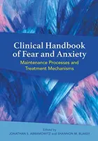 Manuale clinico della paura e dell'ansia: Processi di mantenimento e meccanismi di trattamento - Clinical Handbook of Fear and Anxiety: Maintenance Processes and Treatment Mechanisms