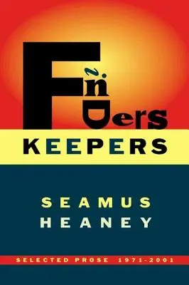 Finders Keepers: Prosa selezionata 1971-2001 - Finders Keepers: Selected Prose 1971-2001