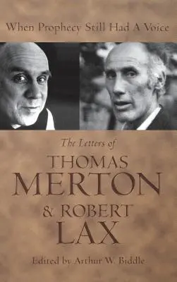 Quando la profezia aveva ancora una voce: le lettere di Thomas Merton e Robert Lax - When Prophecy Still Had a Voice: The Letters of Thomas Merton & Robert Lax