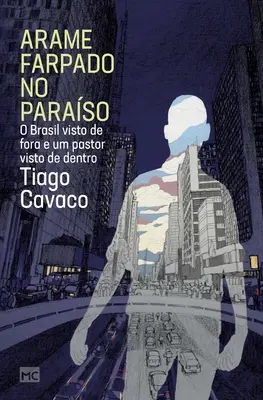 Arame farpado no paraso: Il Brasile visto da lontano e un pastore visto da dentro - Arame farpado no paraso: O Brasil visto de fora e um pastor visto de dentro