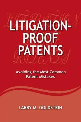 Brevetti a prova di contenzioso: Evitare gli errori più comuni in materia di brevetti - Litigation-Proof Patents: Avoiding the Most Common Patent Mistakes