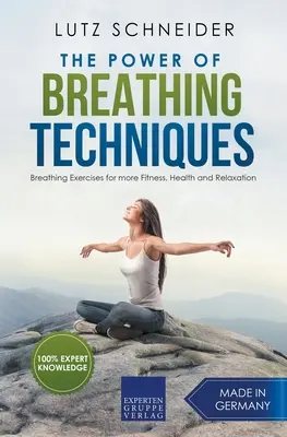 Il potere delle tecniche di respirazione - Esercizi di respirazione per una maggiore forma fisica, salute e relax - The Power of Breathing Techniques - Breathing Exercises for more Fitness, Health and Relaxation