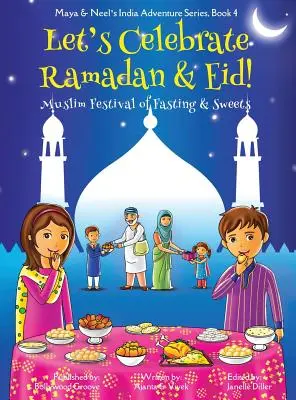 Festeggiamo il Ramadan e l'Eid! (Festa musulmana del digiuno e dei dolci) (Maya & Neel's India Adventure Series, Book 4) - Let's Celebrate Ramadan & Eid! (Muslim Festival of Fasting & Sweets) (Maya & Neel's India Adventure Series, Book 4)