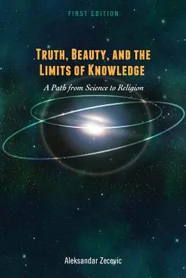 Verità, bellezza e limiti della conoscenza: Un percorso dalla scienza alla religione - Truth, Beauty, and the Limits of Knowledge: A Path from Science to Religion