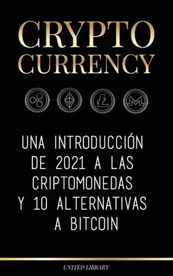 Criptovalute: Un'introduzione del 2021 alle criptomonete e 10 alternative al Bitcoin (Ethereum, Litecoin, Cardano, Polkadot, Bitco - Cryptocurrency: Una introduccin de 2021 a las criptomonedas y 10 alternativas a Bitcoin (Ethereum, Litecoin, Cardano, Polkadot, Bitco