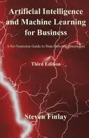 Intelligenza artificiale e apprendimento automatico per le aziende: Una guida senza fronzoli alle tecnologie basate sui dati - Artificial Intelligence and Machine Learning for Business: A No-Nonsense Guide to Data Driven Technologies