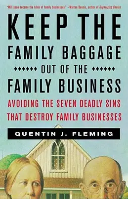 Tenere il bagaglio di famiglia fuori dagli affari di famiglia: Evitare i sette peccati capitali che distruggono le aziende familiari - Keep the Family Baggage Out of the Family Business: Avoiding the Seven Deadly Sins That Destroy Family Businesses