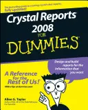 Crystal Reports 2008 per principianti - Crystal Reports 2008 for Dummies