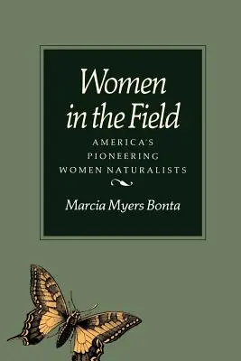 Donne sul campo: Le pioniere della natura in America - Women in the Field: America's Pioneering Women Naturalists
