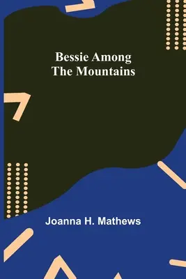 Bessie tra le montagne - Bessie among the Mountains
