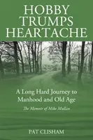 Hobby Trumps Heartache: Un lungo e difficile viaggio verso la virilità e la vecchiaia - Hobby Trumps Heartache: A Long Hard Journey to Manhood and Old Age