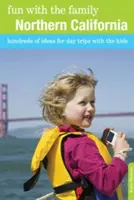 Divertimento in famiglia California del Nord: Centinaia di idee per gite di un giorno con i bambini, ottava edizione - Fun with the Family Northern California: Hundreds Of Ideas For Day Trips With The Kids, Eighth Edition