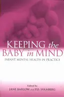 Tenere a mente il bambino: la salute mentale infantile nella pratica - Keeping the Baby in Mind: Infant Mental Health in Practice