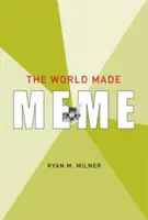 Il mondo fatto meme: Conversazioni pubbliche e media partecipativi - The World Made Meme: Public Conversations and Participatory Media
