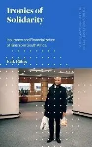 Ironie della solidarietà: Assicurazione e finanziarizzazione della parentela in Sudafrica - Ironies of Solidarity: Insurance and Financialization of Kinship in South Africa