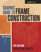 Guida grafica alla costruzione di telai: Quarta edizione, riveduta e aggiornata - Graphic Guide to Frame Construction: Fourth Edition, Revised and Updated