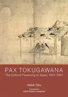 Pax Tokugawana - La fioritura culturale del Giappone, 1603-1853 - Pax Tokugawana - The Cultural Flowering of Japan, 1603-1853